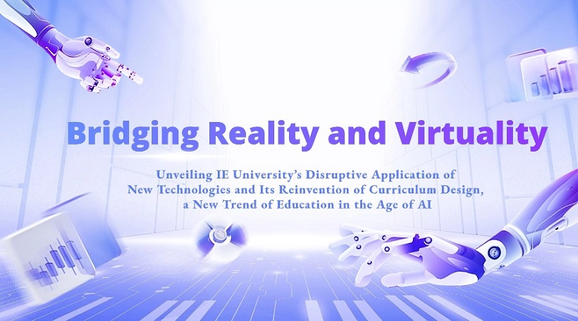 Bridging Reality and Virtuality - Unveiling IE Universitys Disruptive Application of New Technologies and Its Reinvention of Curriculum Design, a New Trend of Education in the Age of AI